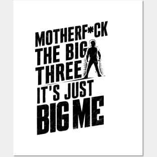 Motherf*uck The Big Three It's Just Big Me Posters and Art